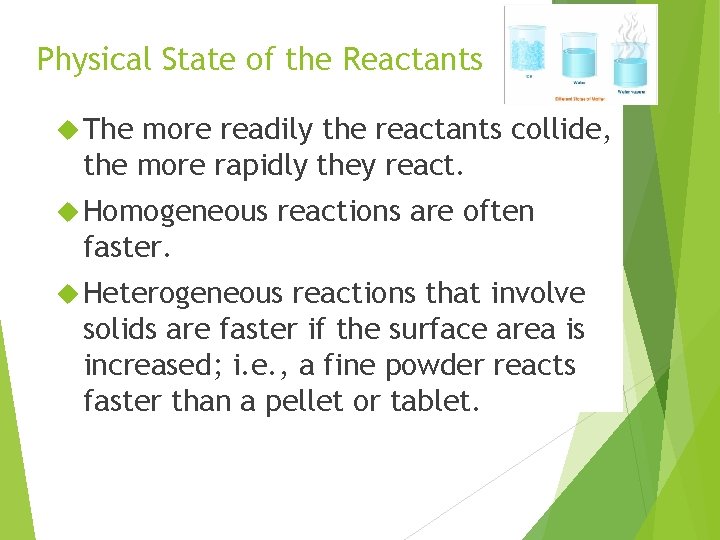Physical State of the Reactants The more readily the reactants collide, the more rapidly Physical State of the Reactants The more readily the reactants collide, the more rapidly