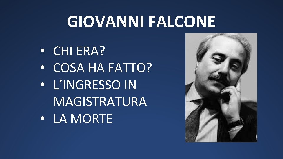 GIOVANNI FALCONE • CHI ERA? • COSA HA FATTO? • L’INGRESSO IN MAGISTRATURA •