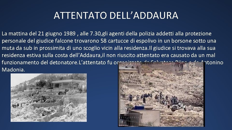 ATTENTATO DELL’ADDAURA La mattina del 21 giugno 1989 , alle 7. 30, gli agenti