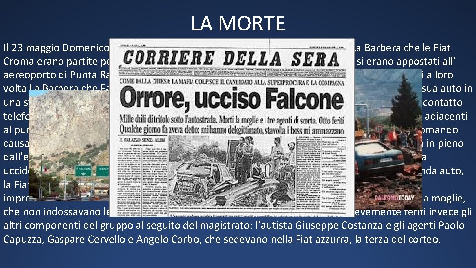 LA MORTE Il 23 maggio Domenico Ganci avvertì telefonicamente prima Ferrante e poi La