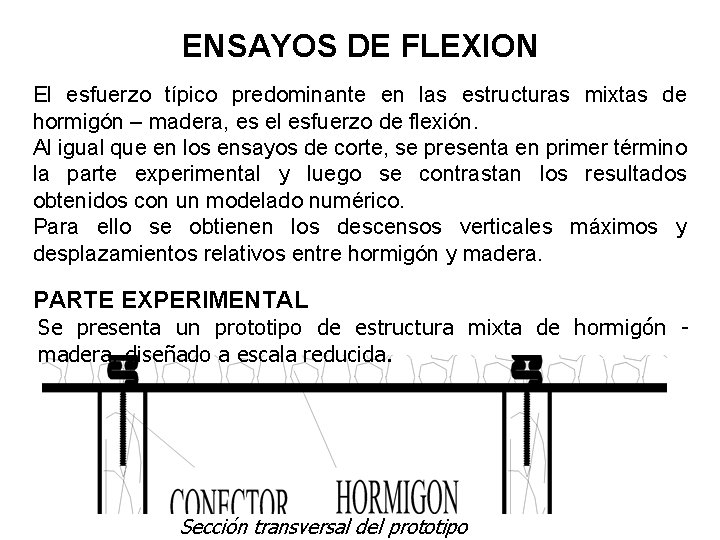 ENSAYOS DE FLEXION El esfuerzo típico predominante en las estructuras mixtas de hormigón –