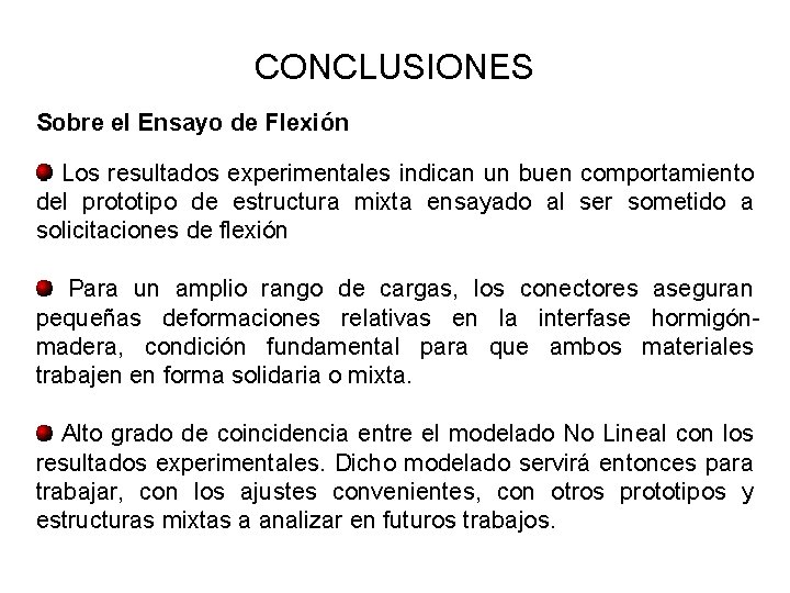 CONCLUSIONES Sobre el Ensayo de Flexión Los resultados experimentales indican un buen comportamiento del