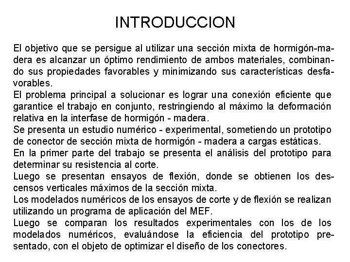 INTRODUCCION El objetivo que se persigue al utilizar una sección mixta de hormigón-madera es
