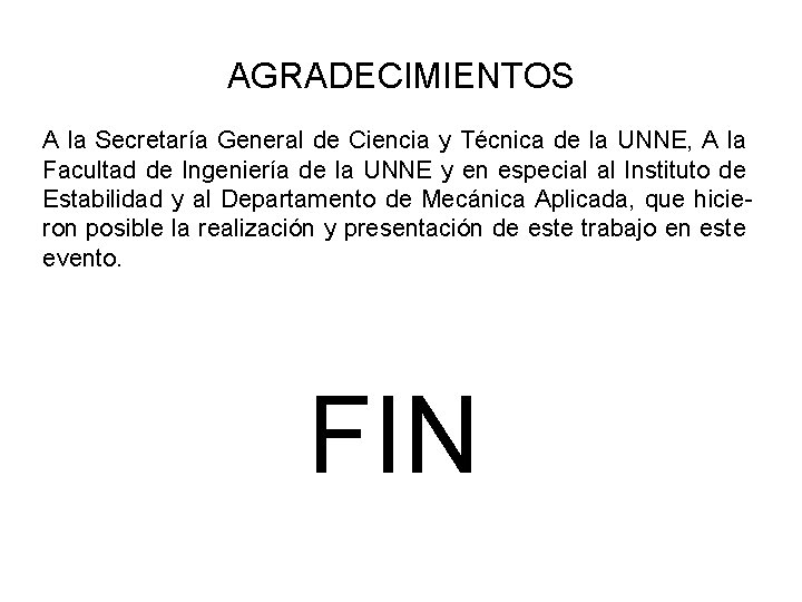 AGRADECIMIENTOS A la Secretaría General de Ciencia y Técnica de la UNNE, A la