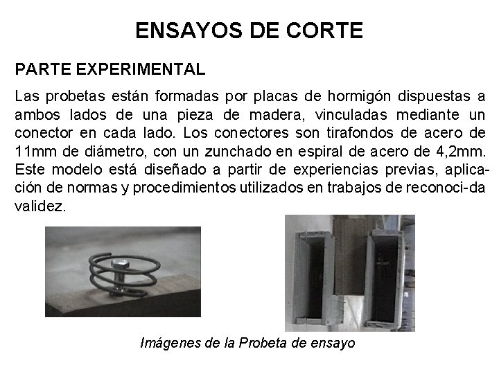 ENSAYOS DE CORTE PARTE EXPERIMENTAL Las probetas están formadas por placas de hormigón dispuestas