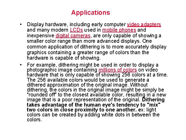 Applications • Display hardware, including early computer video adapters and many modern LCDs used