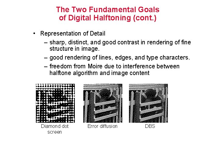 The Two Fundamental Goals of Digital Halftoning (cont. ) • Representation of Detail –