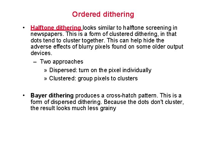  Ordered dithering • Halftone dithering looks similar to halftone screening in newspapers. This