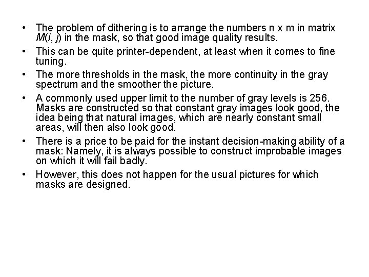  • The problem of dithering is to arrange the numbers n x m