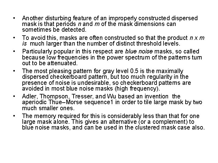  • • • Another disturbing feature of an improperly constructed dispersed mask is