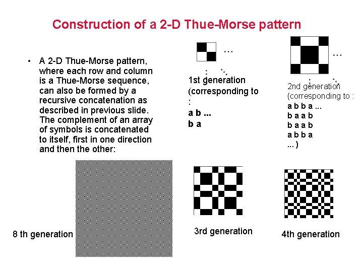 Construction of a 2 -D Thue-Morse pattern • A 2 -D Thue-Morse pattern, where