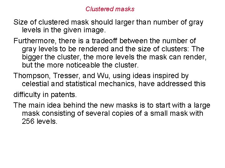 Clustered masks Size of clustered mask should larger than number of gray levels in