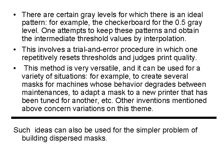  • There are certain gray levels for which there is an ideal pattern: