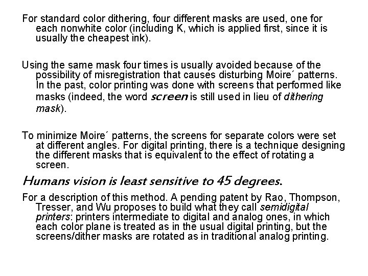 For standard color dithering, four different masks are used, one for each nonwhite color