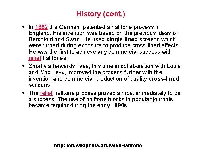 History (cont. ) • In 1882 the German patented a halftone process in England.