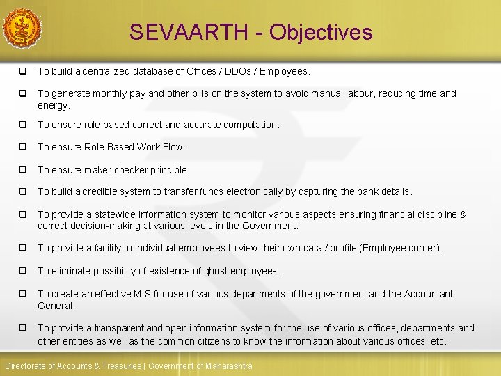 SEVAARTH - Objectives q To build a centralized database of Offices / DDOs /