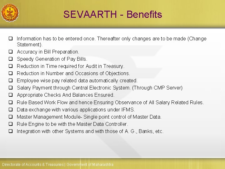 SEVAARTH - Benefits q Information has to be entered once. Thereafter only changes are