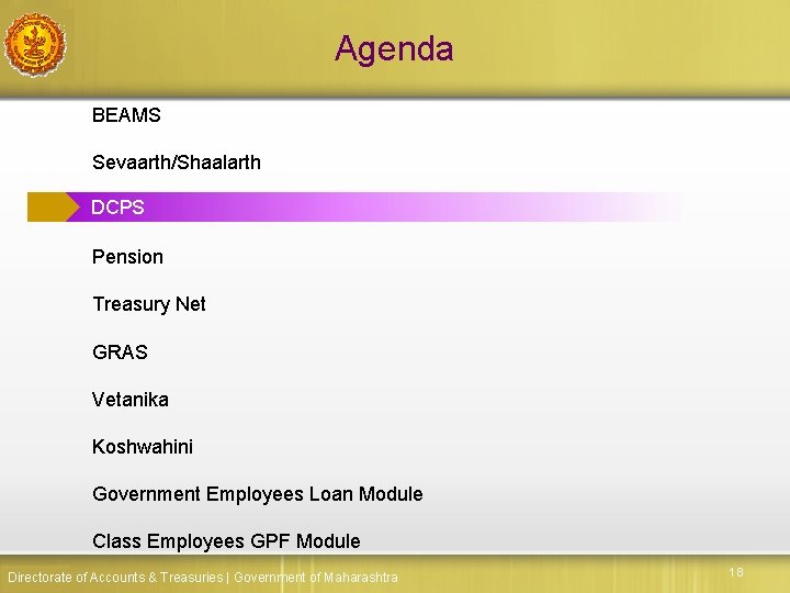 Agenda BEAMS Sevaarth/Shaalarth DCPS Pension Treasury Net GRAS Vetanika Koshwahini Government Employees Loan Module