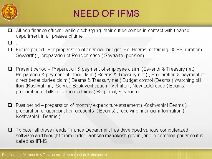 NEED OF IFMS q All non finance officer , while discharging their duties comes