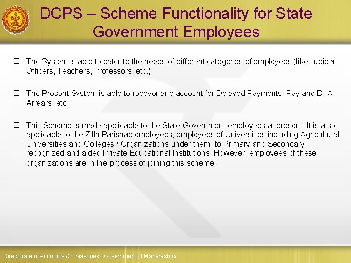 DCPS – Scheme Functionality for State Government Employees q The System is able to