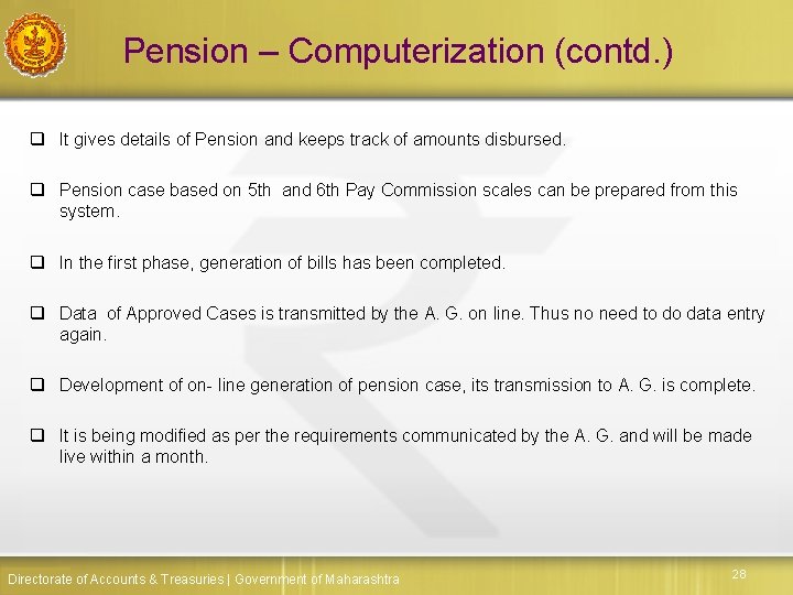 Pension – Computerization (contd. ) q It gives details of Pension and keeps track