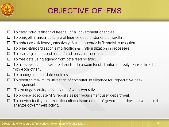 OBJECTIVE OF IFMS q q q To cater various financial needs of all government