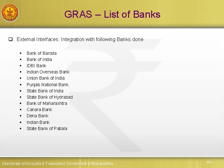GRAS – List of Banks q External Interfaces: Integration with following Banks done §