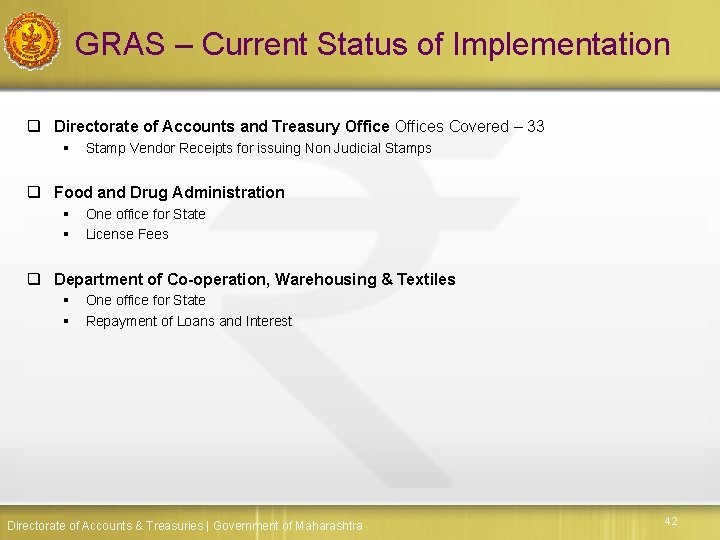 GRAS – Current Status of Implementation q Directorate of Accounts and Treasury Offices Covered