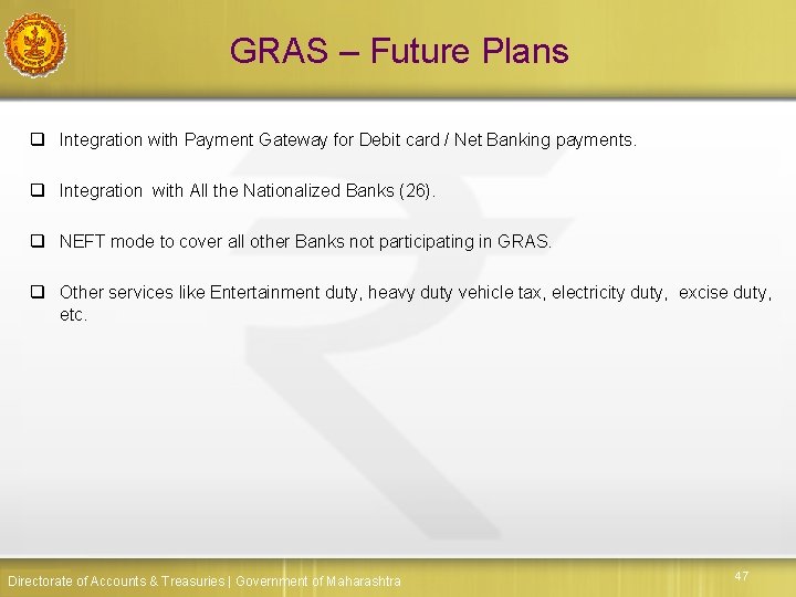 GRAS – Future Plans q Integration with Payment Gateway for Debit card / Net