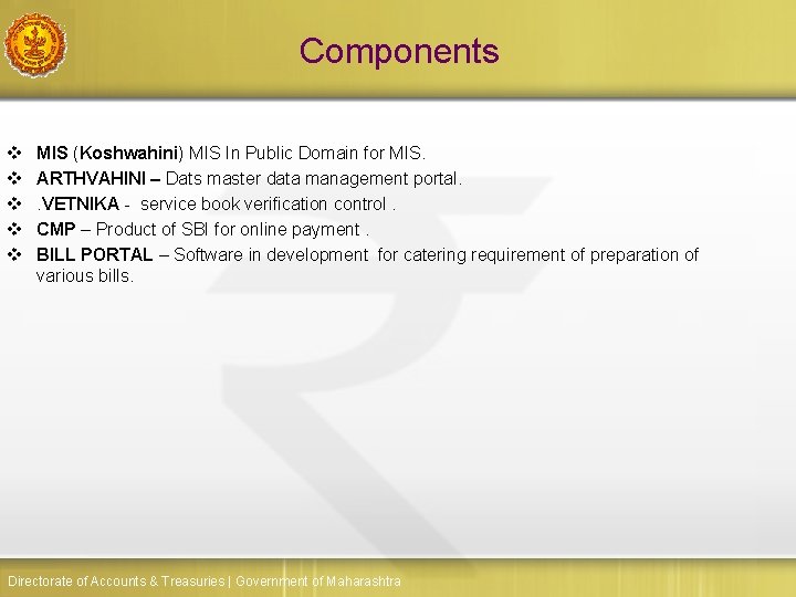 Components v v v MIS (Koshwahini) MIS In Public Domain for MIS. ARTHVAHINI –