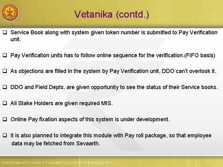 Vetanika (contd. ) q Service Book along with system given token number is submitted