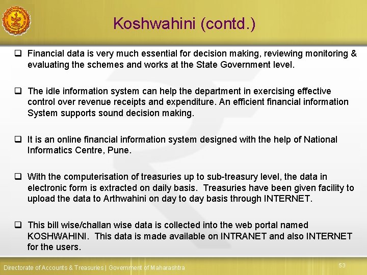 Koshwahini (contd. ) q Financial data is very much essential for decision making, reviewing
