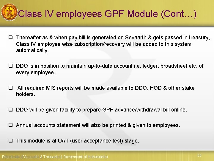 Class IV employees GPF Module (Cont…) q Thereafter as & when pay bill is