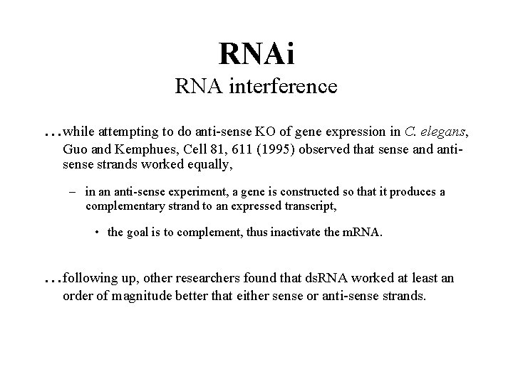 RNAi RNA interference . . . while attempting to do anti-sense KO of gene