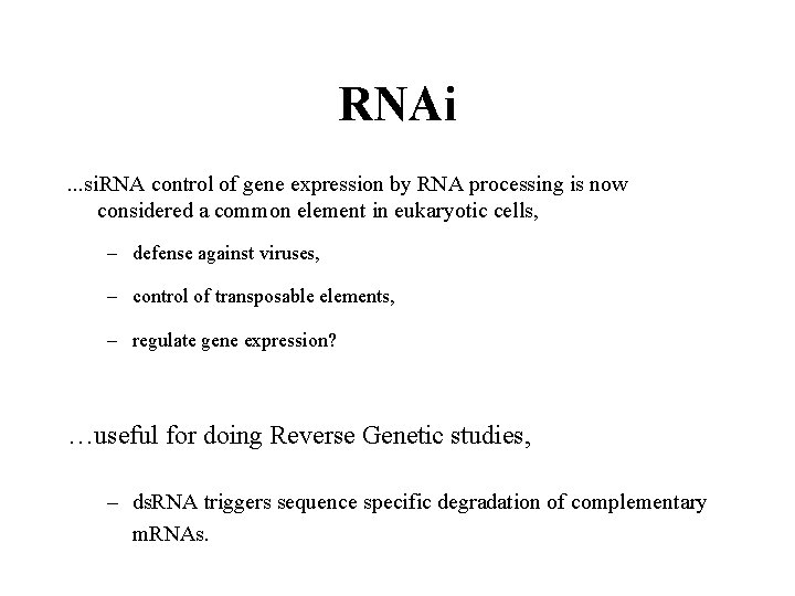 RNAi. . . si. RNA control of gene expression by RNA processing is now