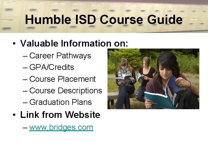 Humble ISD Course Guide • Valuable Information on: – Career Pathways – GPA/Credits –