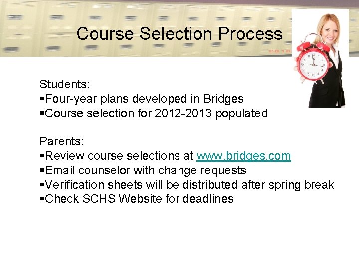 Course Selection Process Students: §Four-year plans developed in Bridges §Course selection for 2012 -2013