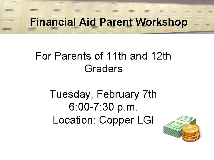 Financial Aid Parent Workshop For Parents of 11 th and 12 th Graders Tuesday,