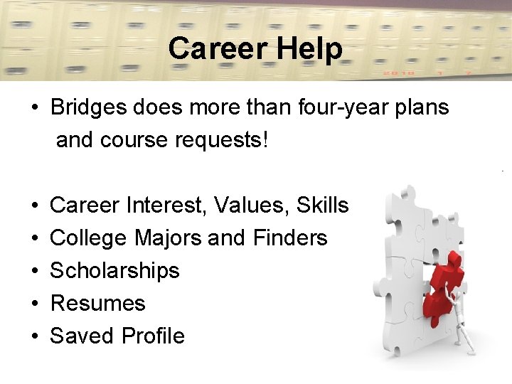 Career Help • Bridges does more than four-year plans and course requests! • •