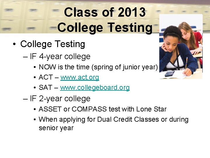 Class of 2013 College Testing • College Testing – IF 4 -year college •