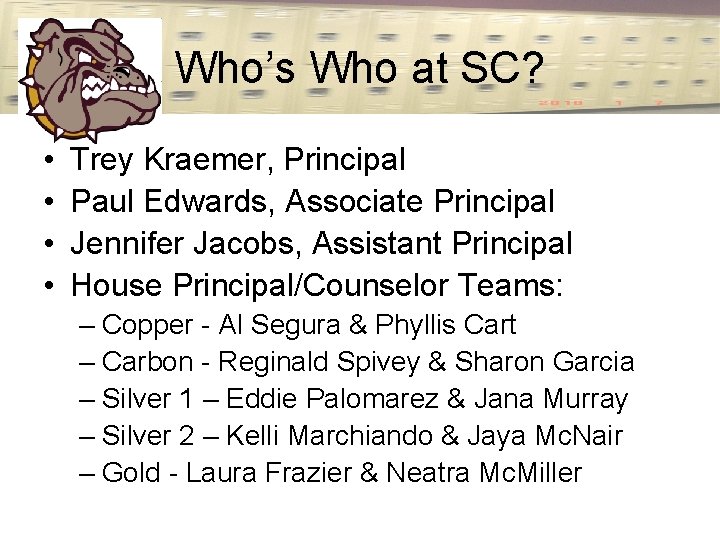 Who’s Who at SC? • • Trey Kraemer, Principal Paul Edwards, Associate Principal Jennifer