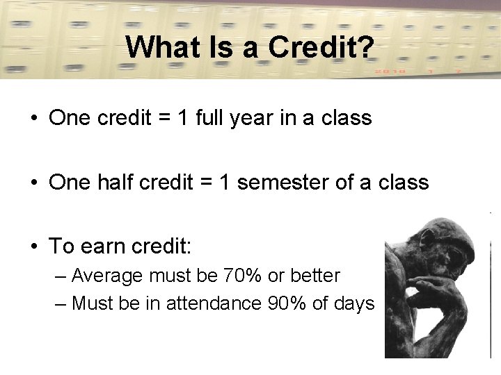 What Is a Credit? • One credit = 1 full year in a class