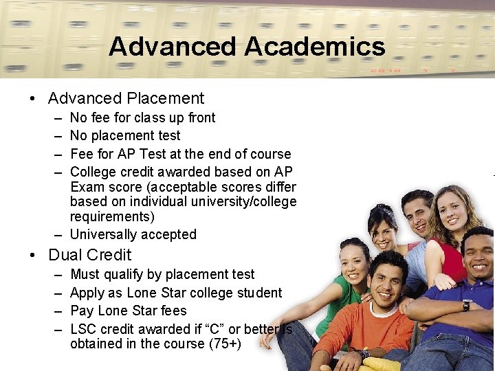 Advanced Academics • Advanced Placement – – No fee for class up front No