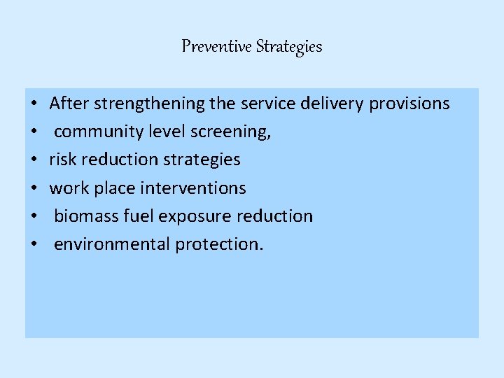 Preventive Strategies • • • After strengthening the service delivery provisions community level screening, Preventive Strategies • • • After strengthening the service delivery provisions community level screening,
