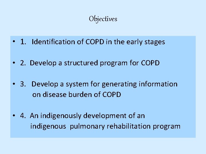 Objectives • 1. Identification of COPD in the early stages • 2. Develop a Objectives • 1. Identification of COPD in the early stages • 2. Develop a