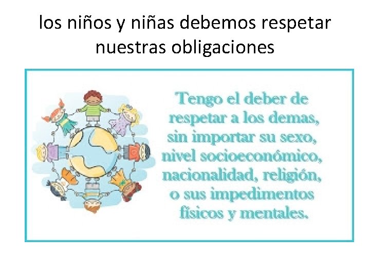 los niños y niñas debemos respetar nuestras obligaciones los niños y niñas debemos respetar nuestras obligaciones