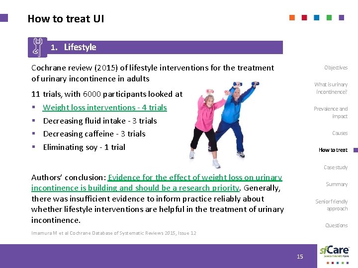 How to treat UI 1. Lifestyle Cochrane review (2015) of lifestyle interventions for the