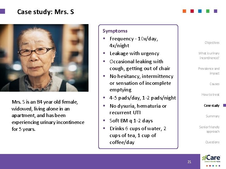 Case study: Mrs. S is an 84 year old female, widowed, living alone in