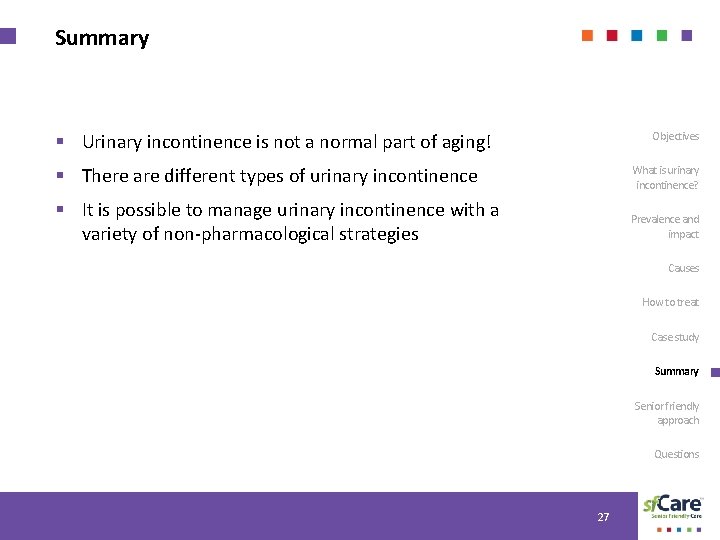 Summary Objectives § Urinary incontinence is not a normal part of aging! § There