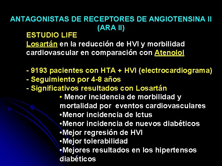 ANTAGONISTAS DE RECEPTORES DE ANGIOTENSINA II (ARA II) ESTUDIO LIFE Losartán en la reducción